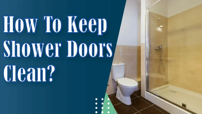 How to Keep Shower Doors Clean