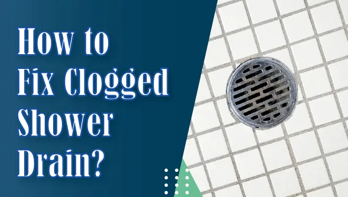 fix clogged shower drain?
