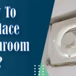 Replace Bathroom Fan