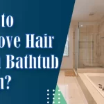remove hair from bathtub drain