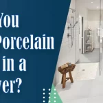 Can You Use Porcelain Tiles in a Shower
