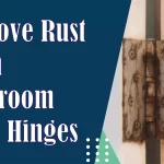 remove rust from bathroom door hinges