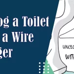 Unclog a Toilet with a Wire Hanger